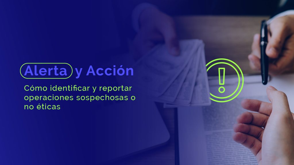 Alerta y Acción: Cómo identificar y reportar operaciones sospechosas